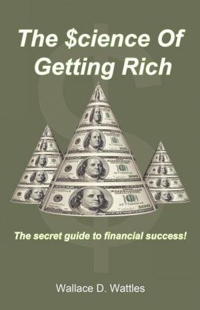 The Science of Getting Rich: The Secret Guide to Financial Success!