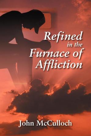 Refined in the Furnace of Affliction