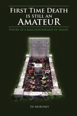 First Time Death Is Still an Amateur