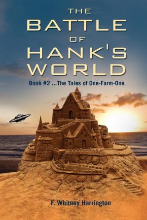 The Battle of Hank's World; Book #2 ...the Tales of One-Farm-One