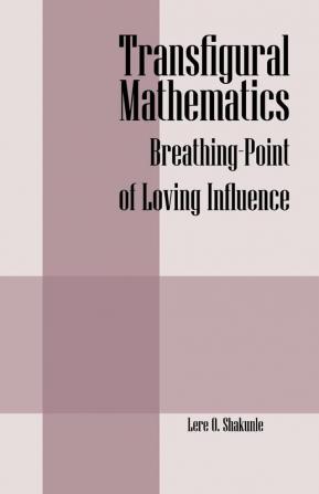 Transfigural Mathematics: Breathing-Point of Loving Influence