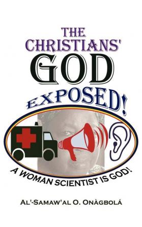 Thechristians' God Exposed: A Woman Scientist Is God