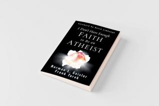 I Don't Have Enough Faith to Be an Atheist