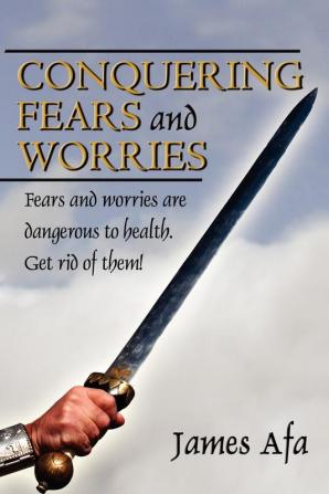 Conquering Fears and Worries