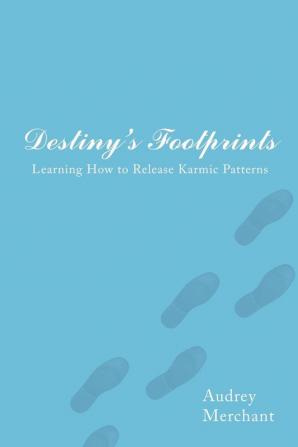 Destiny's Footprints: Learning How to Release Karmic Patterns