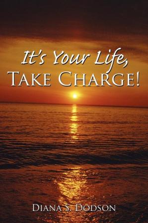 It's Your Life Take Charge!