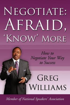 Negotiate: Afraid 'Know' More: How To Negotiate Your Way To Success