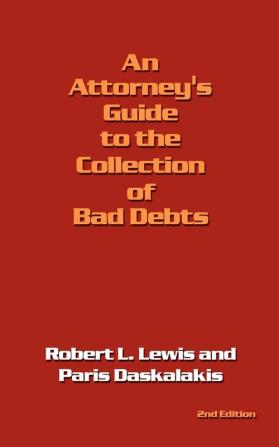 An Attorney's Guide to the Collection of Bad Debts: 2nd Edition