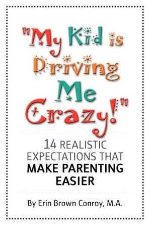 My Kid Is Driving Me Crazy!