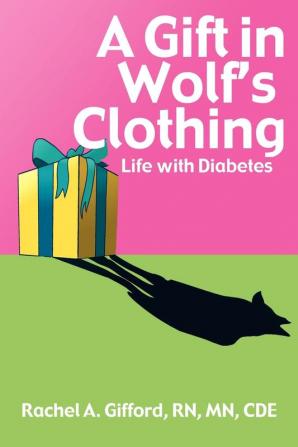 A Gift in Wolf's Clothing: Life With Diabetes