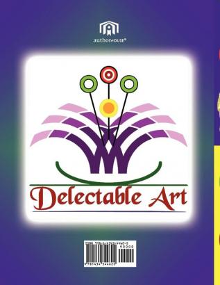 Delectable Art Volume 1: The Complete Book of Candy Bouquet Art for Fun and Profit