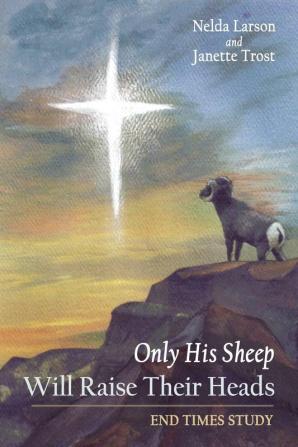 Only His Sheep Will Raise Their Heads: End Times Study