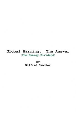 Global Warming: The Answer: (The Energy Dividend)