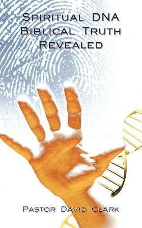 Spiritual DNA Biblical Truth Revealed