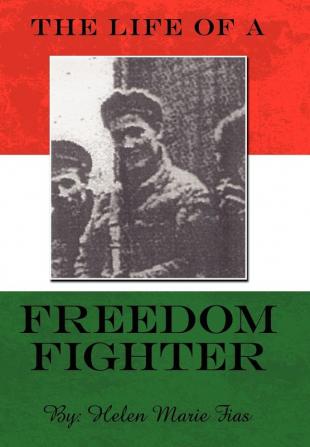 The Life of a Freedom Fighter