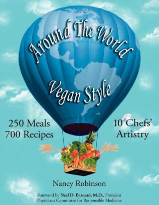 Around the World Vegan Style: 250 Meals 700 Recipes 10 Chefs' Artistry