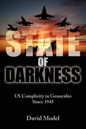 State of Darkness: US Complicity in Genocides Since 1945