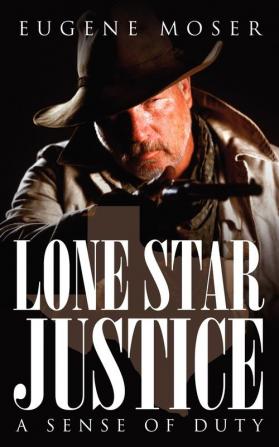 Lone Star Justice: A Sense of Duty