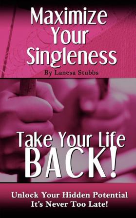 Maximize Your Singleness