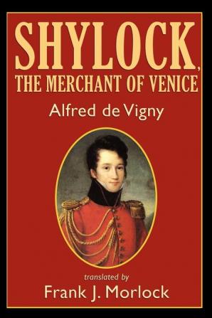 Shylock the Merchant of Venice: A Play in Three Acts