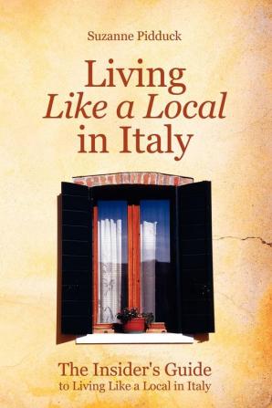 The Insider's Guide to Living Like a Local in Italy