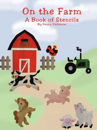 On the Farm: A Book of Stencils