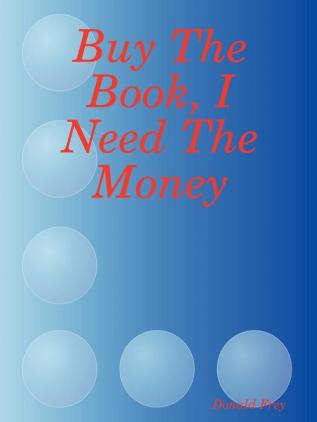 Buy The Book I Need The Money