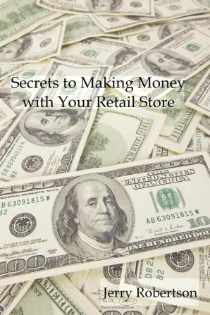 Secrets to Making Money with Your Retail Store