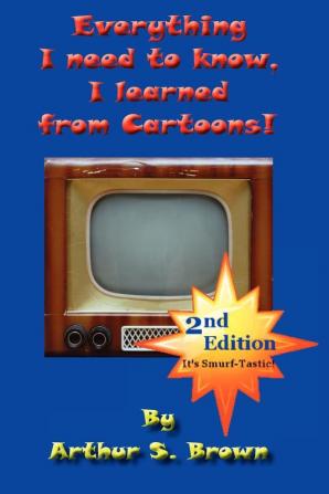 Everything I Need to Know I Learned from Cartoons!