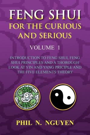 Feng Shui For The Curious And Serious Volume 1