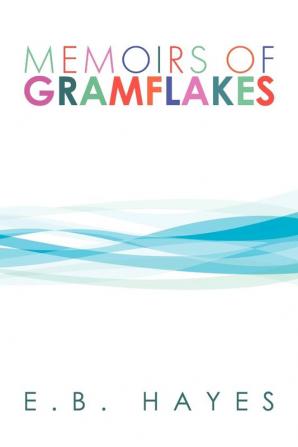 MEMOIRS OF GRAMFLAKES