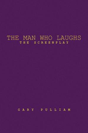 The Man Who Laughs: The Screenplay