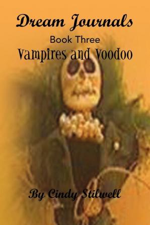 Dream Journals Book Three: Vampires and Voodoo