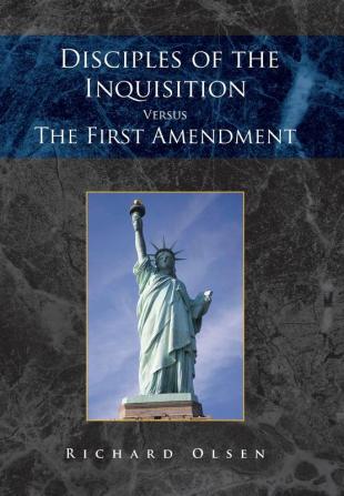 Disciples of the Inquisition Versus the First Amendment