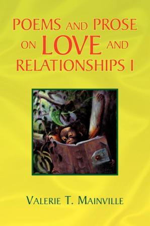 Poems and Prose on Love and Relationships I: 1