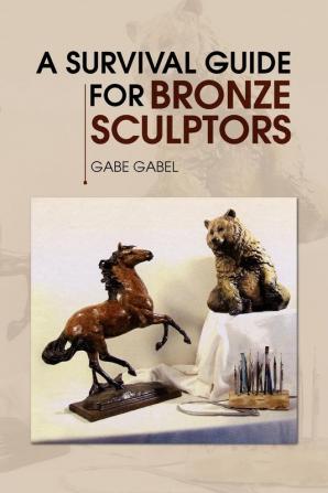 A Survival Guide for Bronze Sculptors