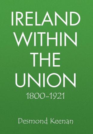 Ireland Within the Union 1800-1921