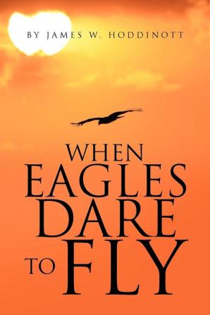 When Eagles Dare to Fly