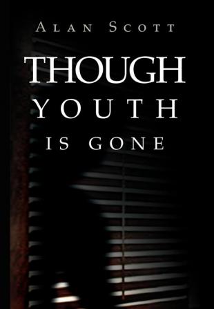 Though Youth Is Gone