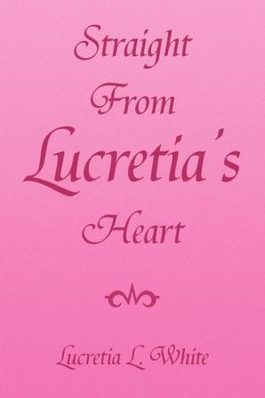 Straight from Lucretia's Heart