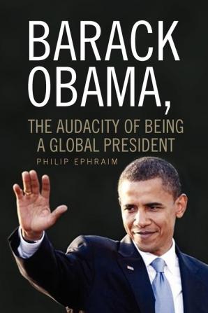 Barack Obama the Audacity of Being a Global President