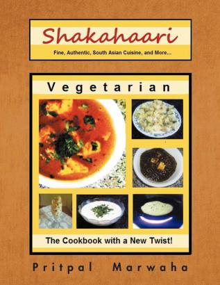 Shakahaari: The Vegetarian Gourmet Fine Authentic Indian Vegetarian Cuisine