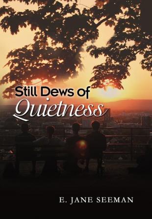 Still Dews of Quietness