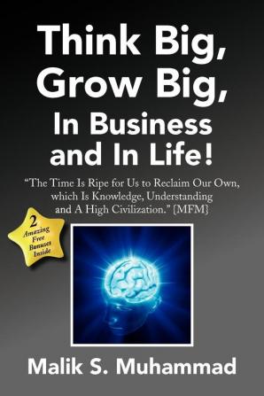 Think Big Grow Big in Business and in Life!