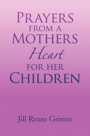 Prayers from a Mothers Heart for Her Children