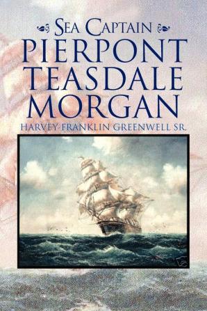 Sea Captain Pierpont Teasdale Morgan