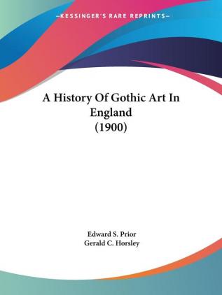 A History of Gothic Art in England