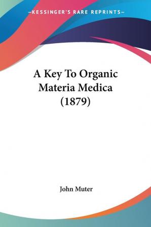 A Key To Organic Materia Medica (1879)