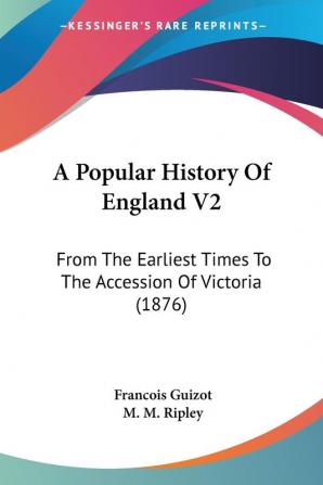 A Popular History Of England V2: From The Earliest Times To The Accession Of Victoria (1876)