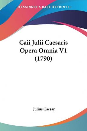 Caii Julii Caesaris Opera Omnia V1 (1790)